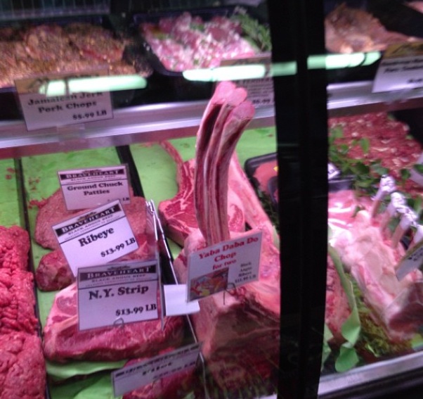 Yes, I bought one of the Yabba Dabba Do Chop Ribeyes…amazing meat counter here!